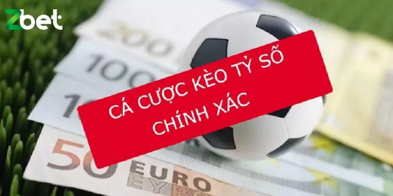 Giới thiệu về kèo tỷ số chính xác ZBET là sao